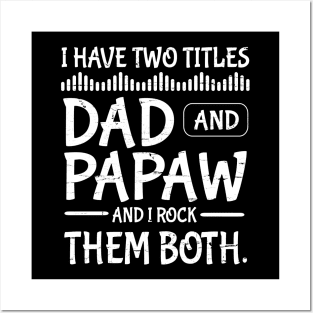 I Have Two Tittles Dad And Papaw And I Rock Them Both Happy Father Parent July 4th Day Daddy Posters and Art